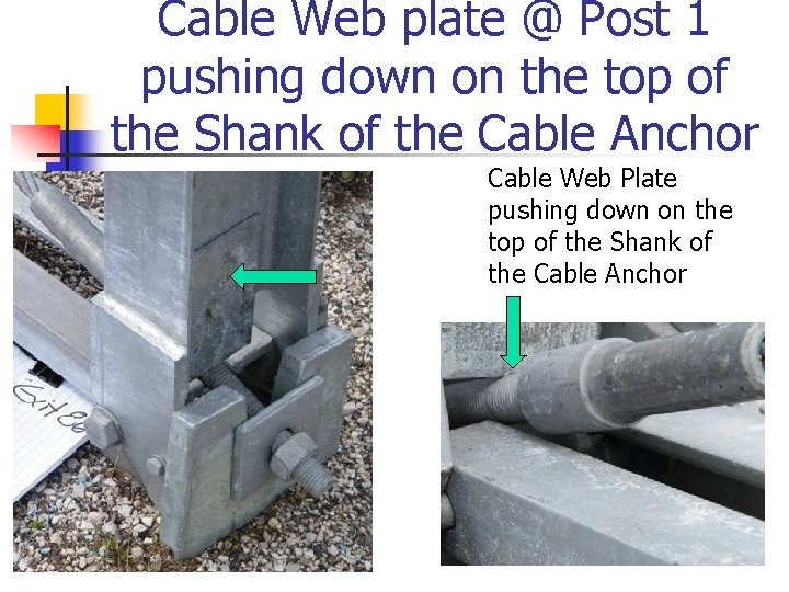 Cable Web plate @ Post 1 pushing down on the top of the Shank