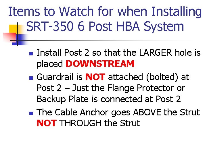 Items to Watch for when Installing SRT-350 6 Post HBA System n n n