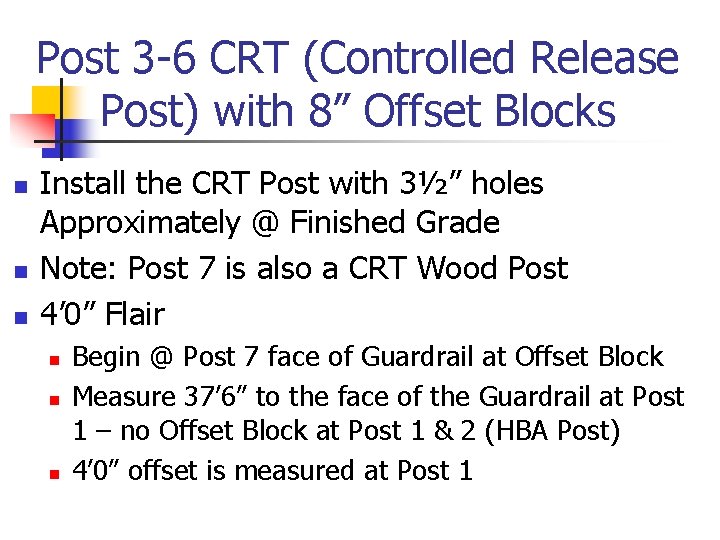 Post 3 -6 CRT (Controlled Release Post) with 8” Offset Blocks n n n