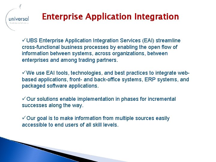 Enterprise Application Integration üUBS Enterprise Application Integration Services (EAI) streamline cross-functional business processes by