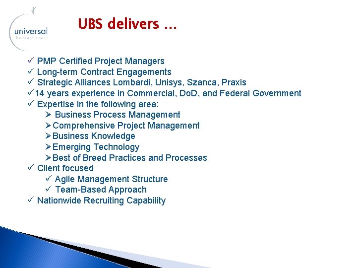 UBS delivers … ü PMP Certified Project Managers ü Long-term Contract Engagements ü Strategic