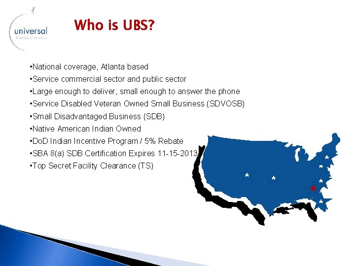 Who is UBS? • National coverage, Atlanta based • Service commercial sector and public