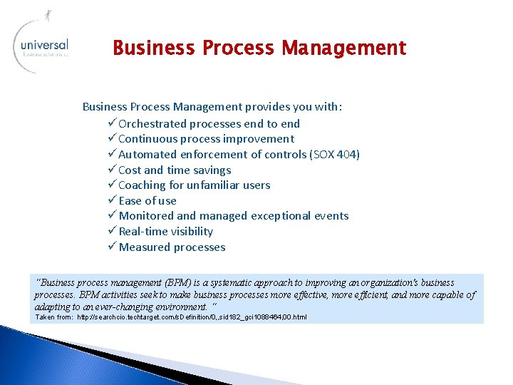 Business Process Management provides you with: üOrchestrated processes end to end üContinuous process improvement