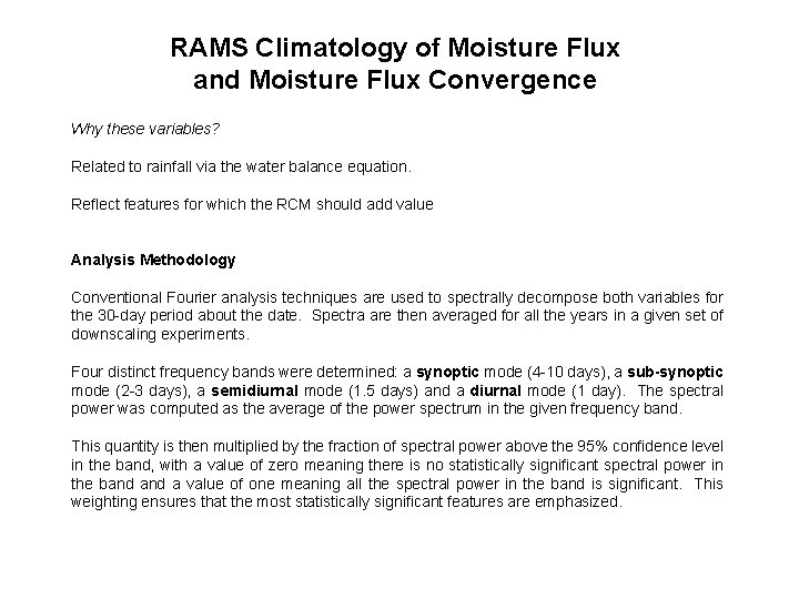 RAMS Climatology of Moisture Flux and Moisture Flux Convergence Why these variables? Related to