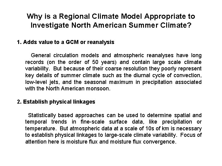 Why is a Regional Climate Model Appropriate to Investigate North American Summer Climate? 1.