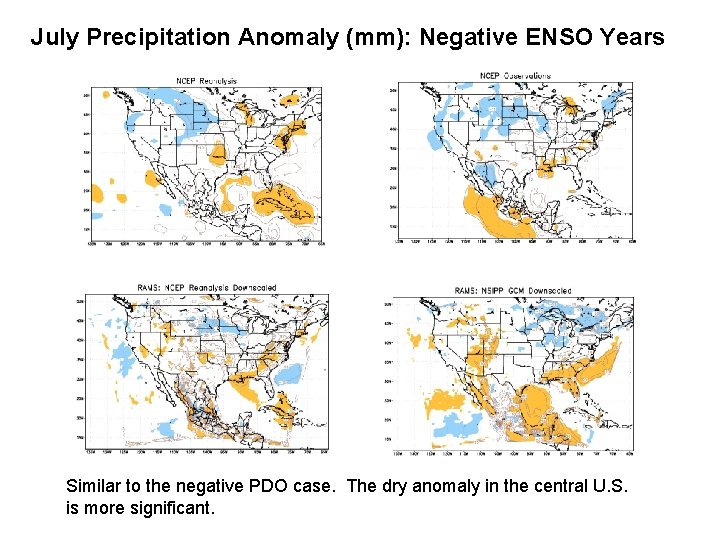 July Precipitation Anomaly (mm): Negative ENSO Years Similar to the negative PDO case. The
