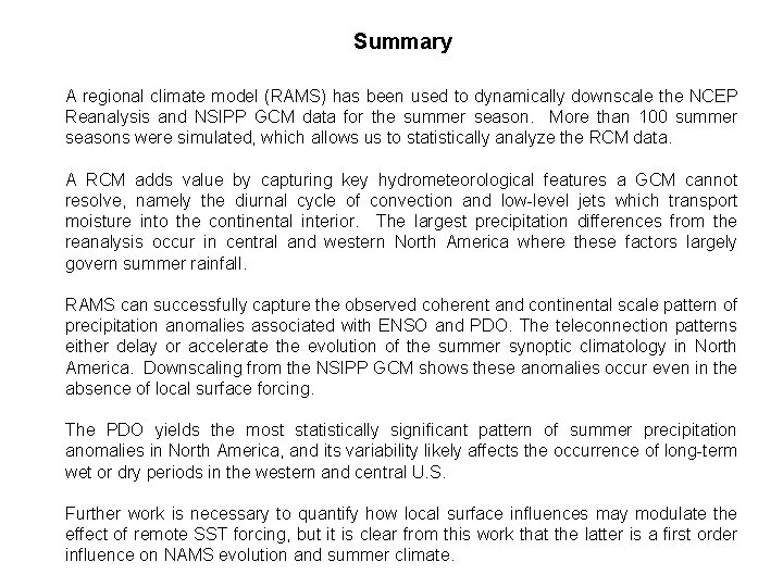 Summary A regional climate model (RAMS) has been used to dynamically downscale the NCEP