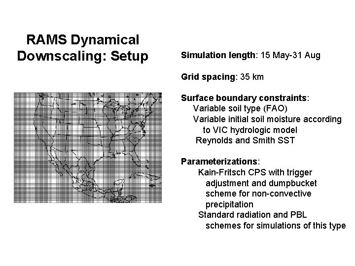RAMS Dynamical Downscaling: Setup Simulation length: 15 May-31 Aug Grid spacing: 35 km Surface