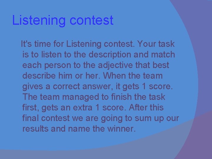 Listening contest It's time for Listening contest. Your task is to listen to the