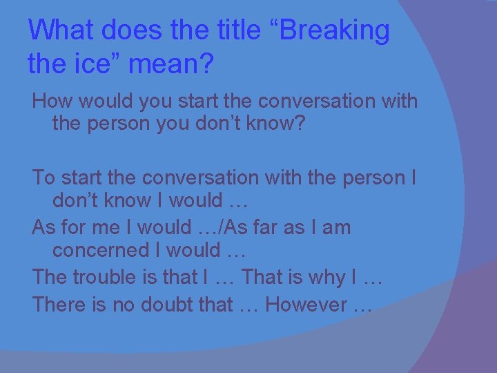 What does the title “Breaking the ice” mean? How would you start the conversation