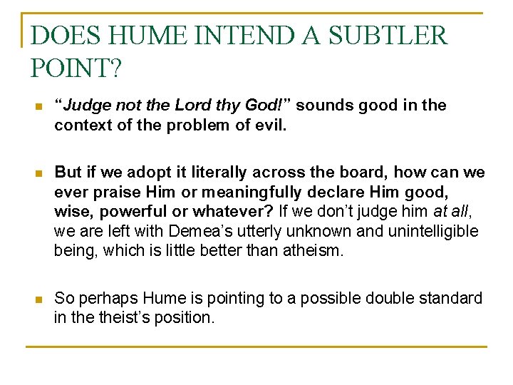 DOES HUME INTEND A SUBTLER POINT? n “Judge not the Lord thy God!” sounds