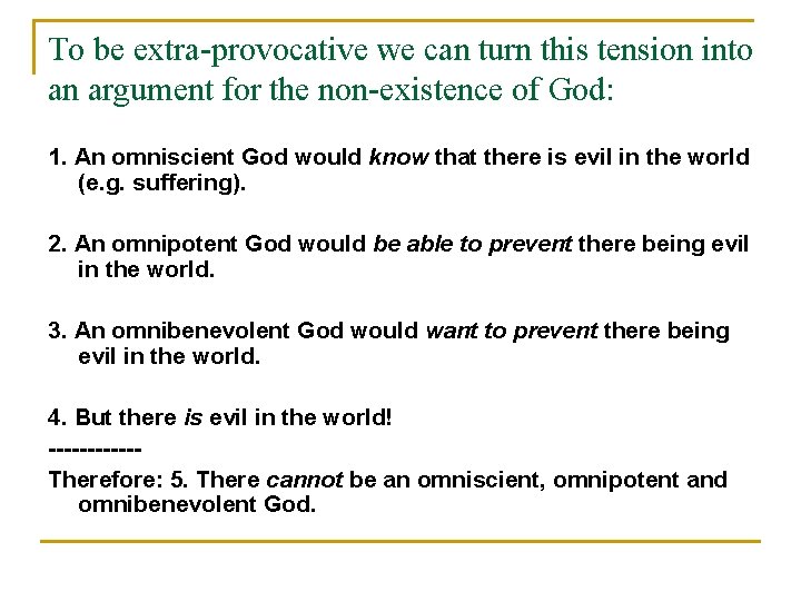 To be extra-provocative we can turn this tension into an argument for the non-existence