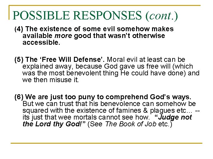 POSSIBLE RESPONSES (cont. ) (4) The existence of some evil somehow makes available more
