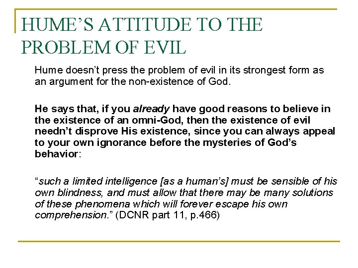 HUME’S ATTITUDE TO THE PROBLEM OF EVIL Hume doesn’t press the problem of evil