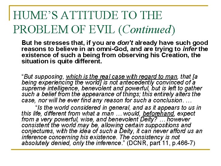 HUME’S ATTITUDE TO THE PROBLEM OF EVIL (Continued) But he stresses that, if you