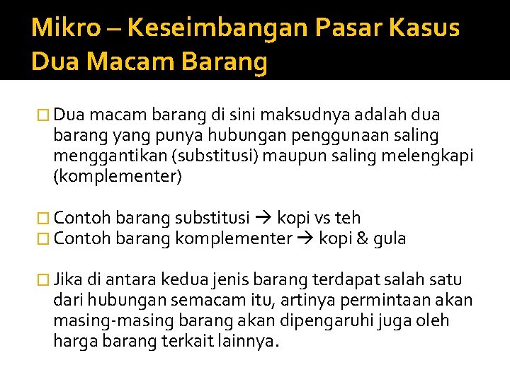 Mikro – Keseimbangan Pasar Kasus Dua Macam Barang � Dua macam barang di sini