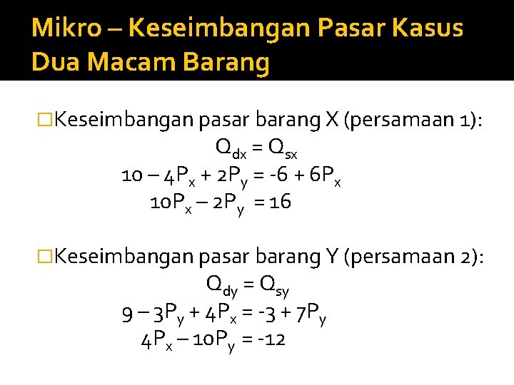 Mikro – Keseimbangan Pasar Kasus Dua Macam Barang �Keseimbangan pasar barang X (persamaan 1):