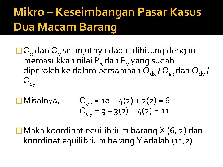 Mikro – Keseimbangan Pasar Kasus Dua Macam Barang �Qx dan Qy selanjutnya dapat dihitung