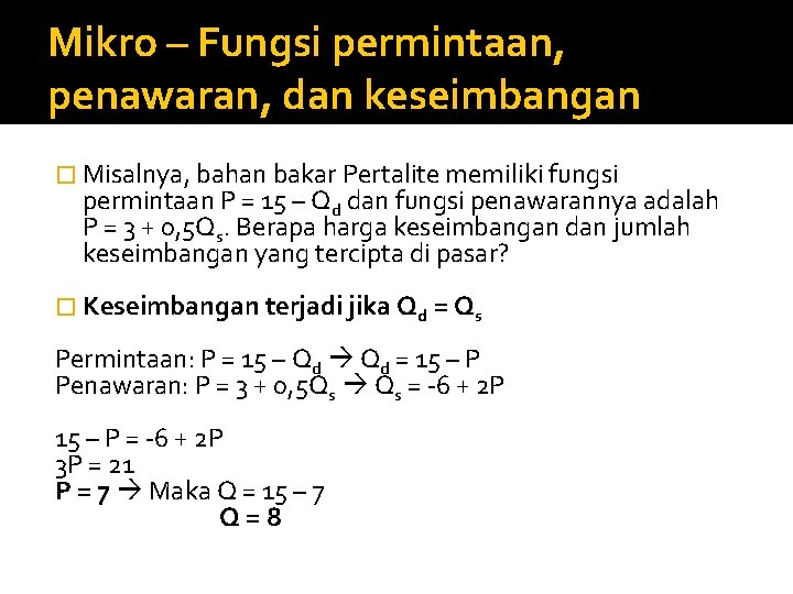 Mikro – Fungsi permintaan, penawaran, dan keseimbangan � Misalnya, bahan bakar Pertalite memiliki fungsi