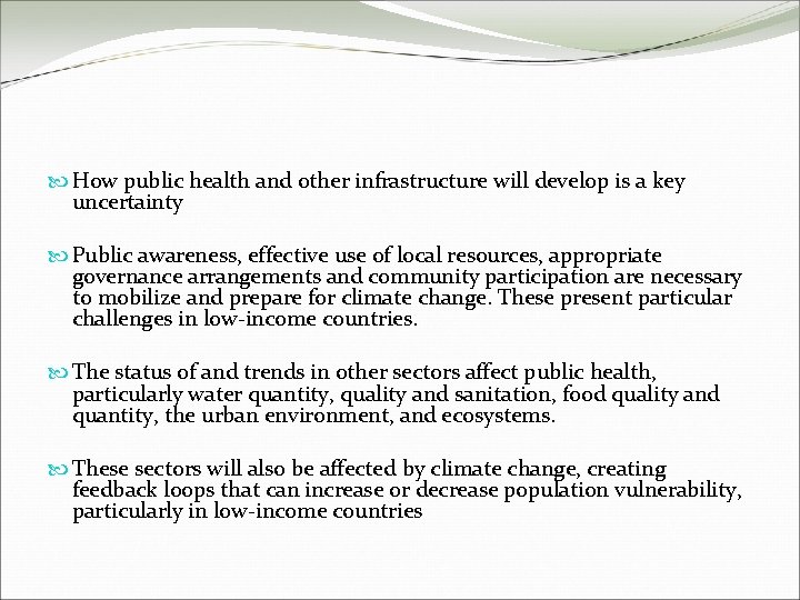  How public health and other infrastructure will develop is a key uncertainty Public