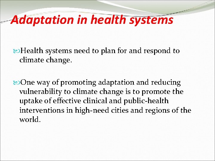 Adaptation in health systems Health systems need to plan for and respond to climate