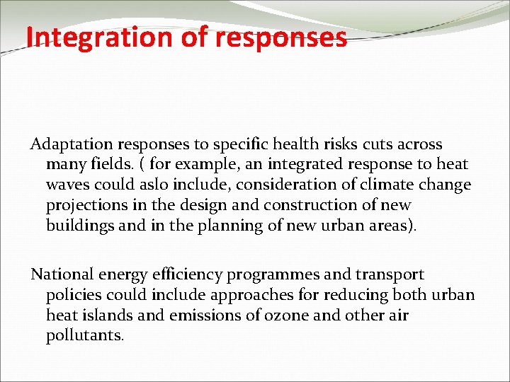 Integration of responses Adaptation responses to specific health risks cuts across many fields. (