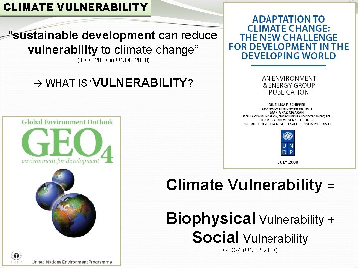 CLIMATE VULNERABILITY “sustainable development can reduce vulnerability to climate change” (IPCC 2007 in UNDP