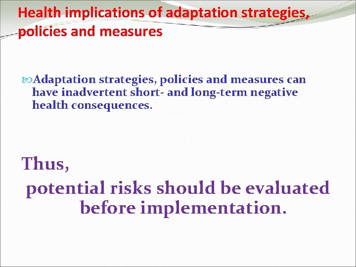 Health implications of adaptation strategies, policies and measures Adaptation strategies, policies and measures can