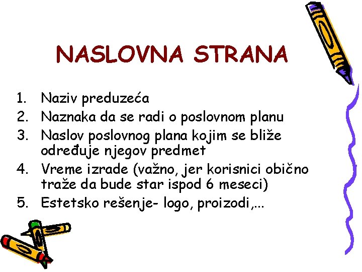 NASLOVNA STRANA 1. Naziv preduzeća 2. Naznaka da se radi o poslovnom planu 3.