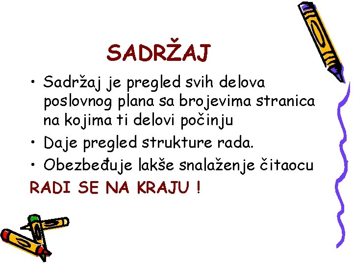 SADRŽAJ • Sadržaj je pregled svih delova poslovnog plana sa brojevima stranica na kojima