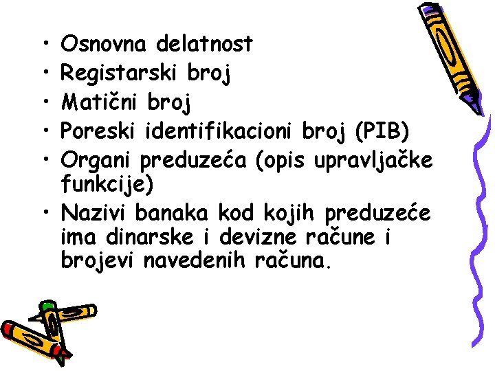  • • • Osnovna delatnost Registarski broj Matični broj Poreski identifikacioni broj (PIB)