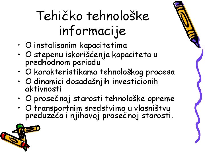 Tehičko tehnološke informacije • O instalisanim kapacitetima • O stepenu iskorišćenja kapaciteta u predhodnom