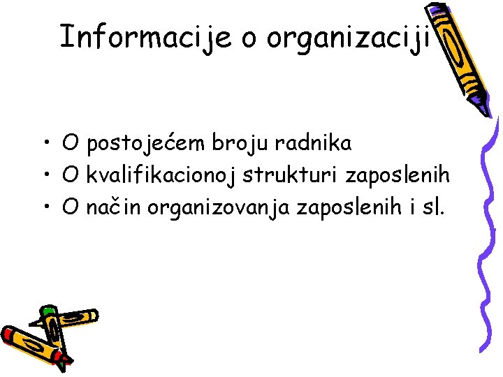 Informacije o organizaciji • O postojećem broju radnika • O kvalifikacionoj strukturi zaposlenih •