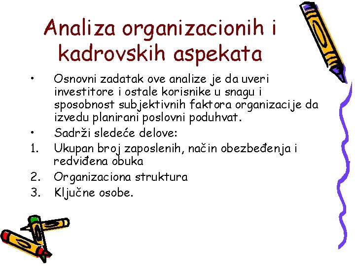 Analiza organizacionih i kadrovskih aspekata • • 1. 2. 3. Osnovni zadatak ove analize