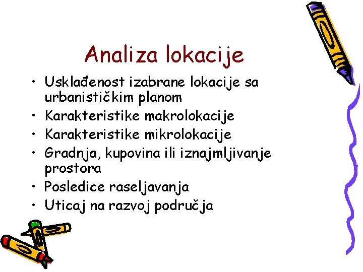 Analiza lokacije • Usklađenost izabrane lokacije sa urbanističkim planom • Karakteristike makrolokacije • Karakteristike