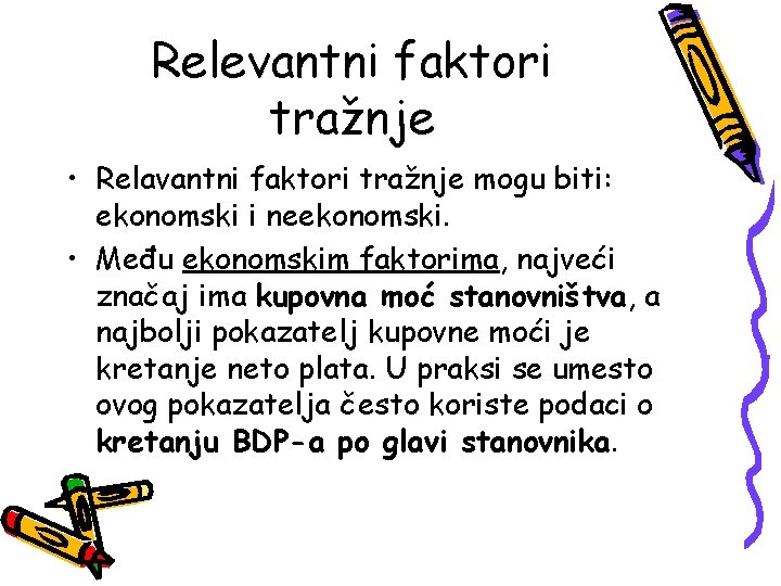 Relevantni faktori tražnje • Relavantni faktori tražnje mogu biti: ekonomski i neekonomski. • Među