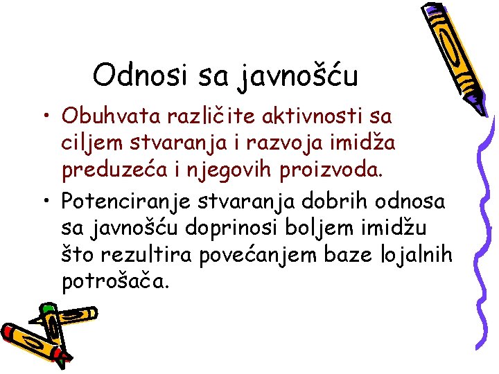 Odnosi sa javnošću • Obuhvata različite aktivnosti sa ciljem stvaranja i razvoja imidža preduzeća