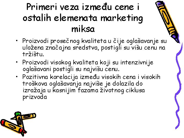 Primeri veza između cene i ostalih elemenata marketing miksa • Proizvodi prosečnog kvaliteta u