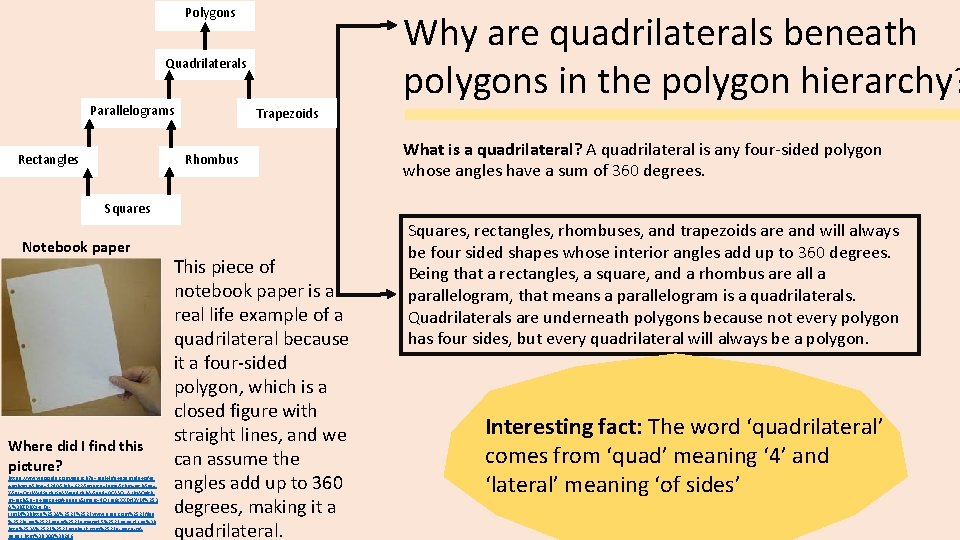 Polygons Why are quadrilaterals beneath polygons in the polygon hierarchy? Quadrilaterals Parallelograms Trapezoids Rhombus
