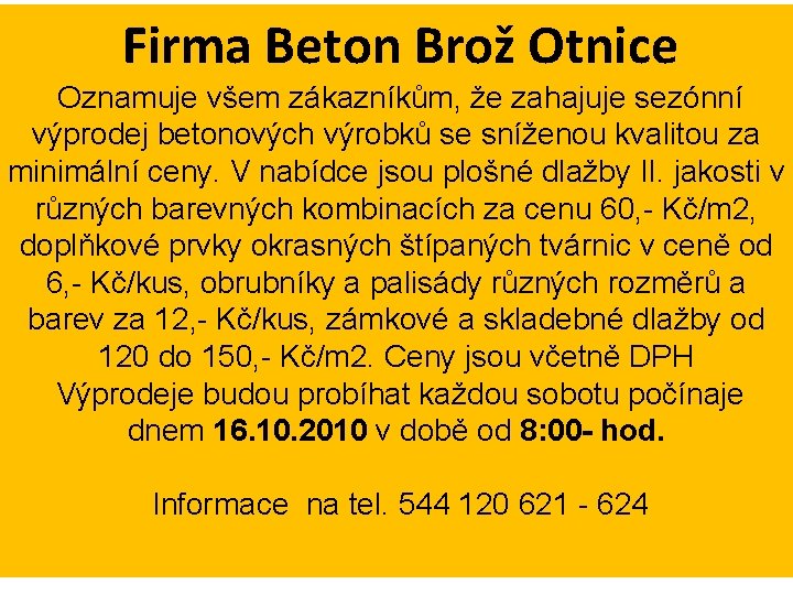 Firma Beton Brož Otnice Oznamuje všem zákazníkům, že zahajuje sezónní výprodej betonových výrobků se