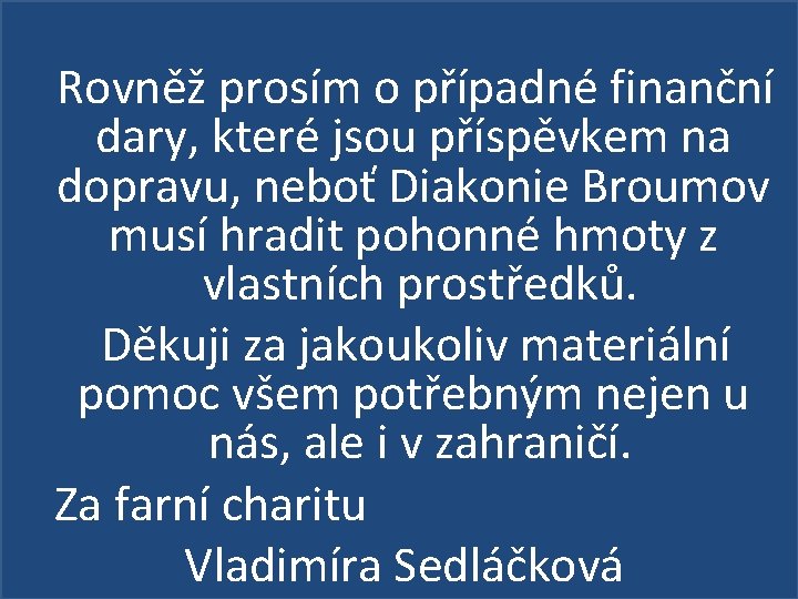  Rovněž prosím o případné finanční dary, které jsou příspěvkem na dopravu, neboť Diakonie