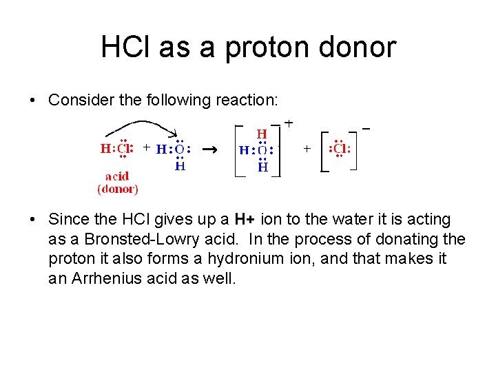 HCl as a proton donor • Consider the following reaction: • Since the HCl