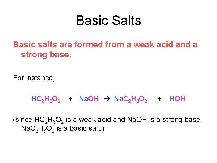 Basic Salts Basic salts are formed from a weak acid and a strong base.