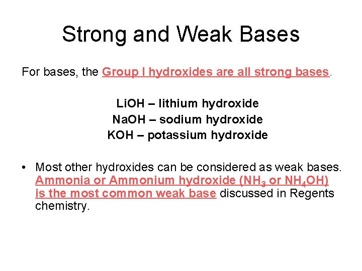 Strong and Weak Bases For bases, the Group I hydroxides are all strong bases.