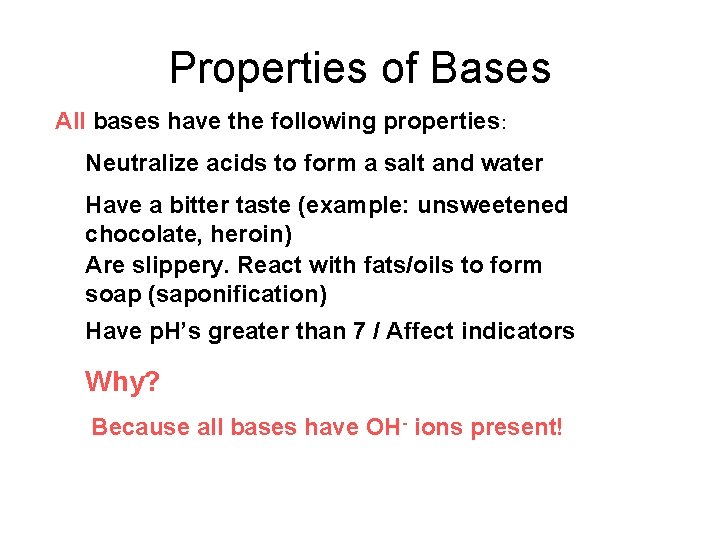 Properties of Bases All bases have the following properties: Neutralize acids to form a