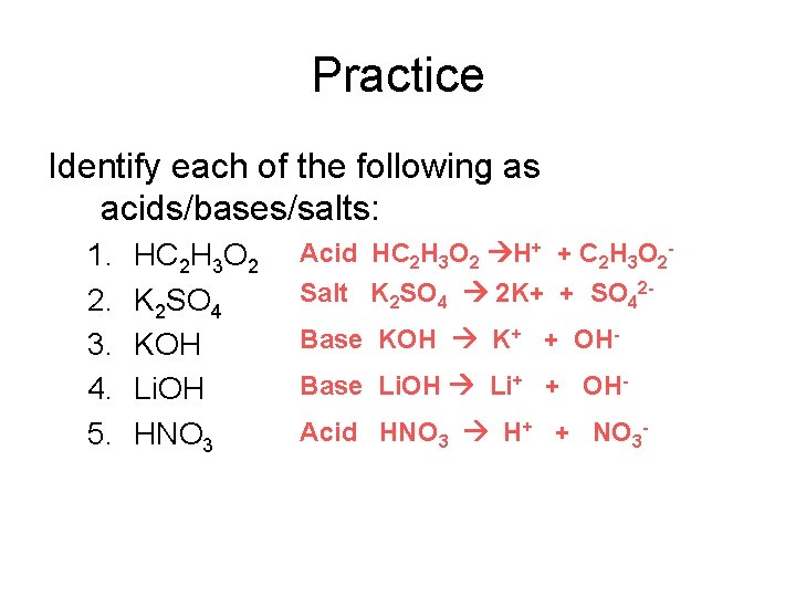 Practice Identify each of the following as acids/bases/salts: 1. 2. 3. 4. 5. HC