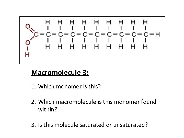 Macromolecule 3: 1. Which monomer is this? 2. Which macromolecule is this monomer found