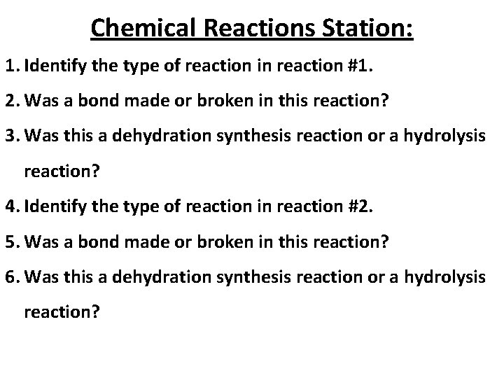 Chemical Reactions Station: 1. Identify the type of reaction in reaction #1. 2. Was