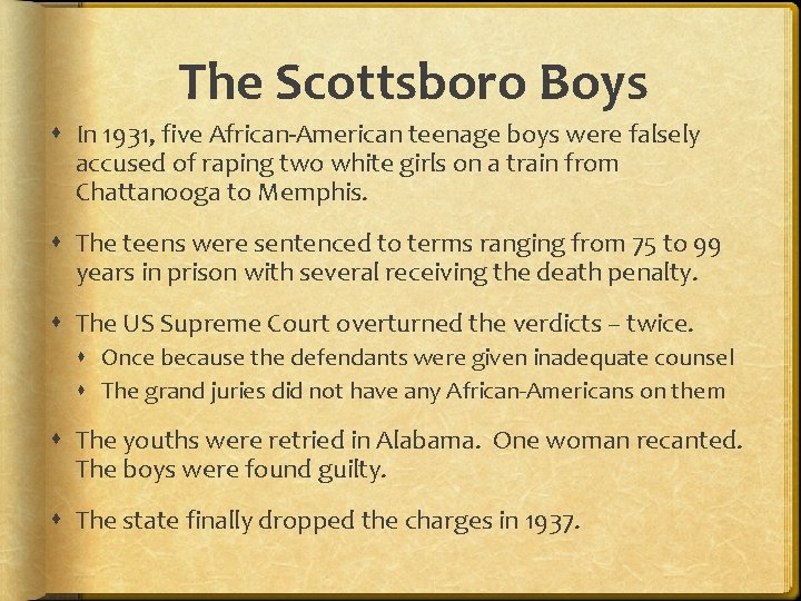 The Scottsboro Boys In 1931, five African-American teenage boys were falsely accused of raping