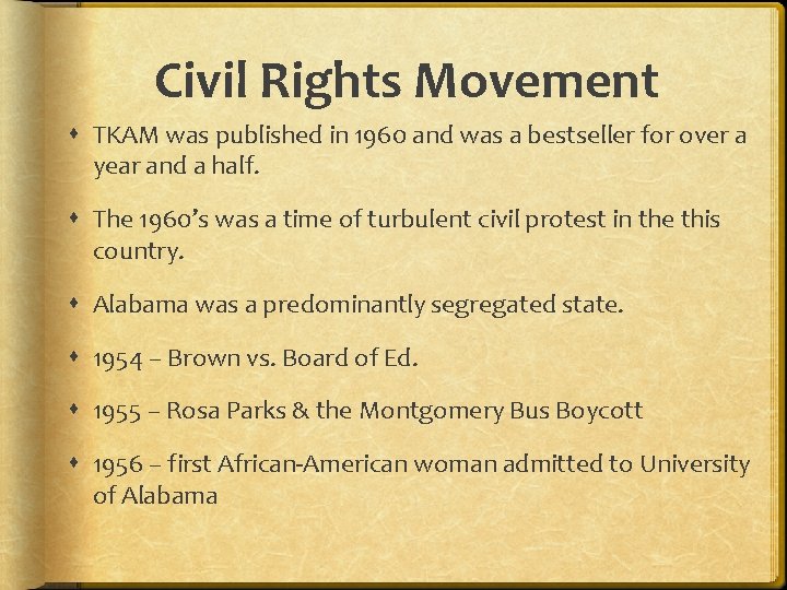 Civil Rights Movement TKAM was published in 1960 and was a bestseller for over